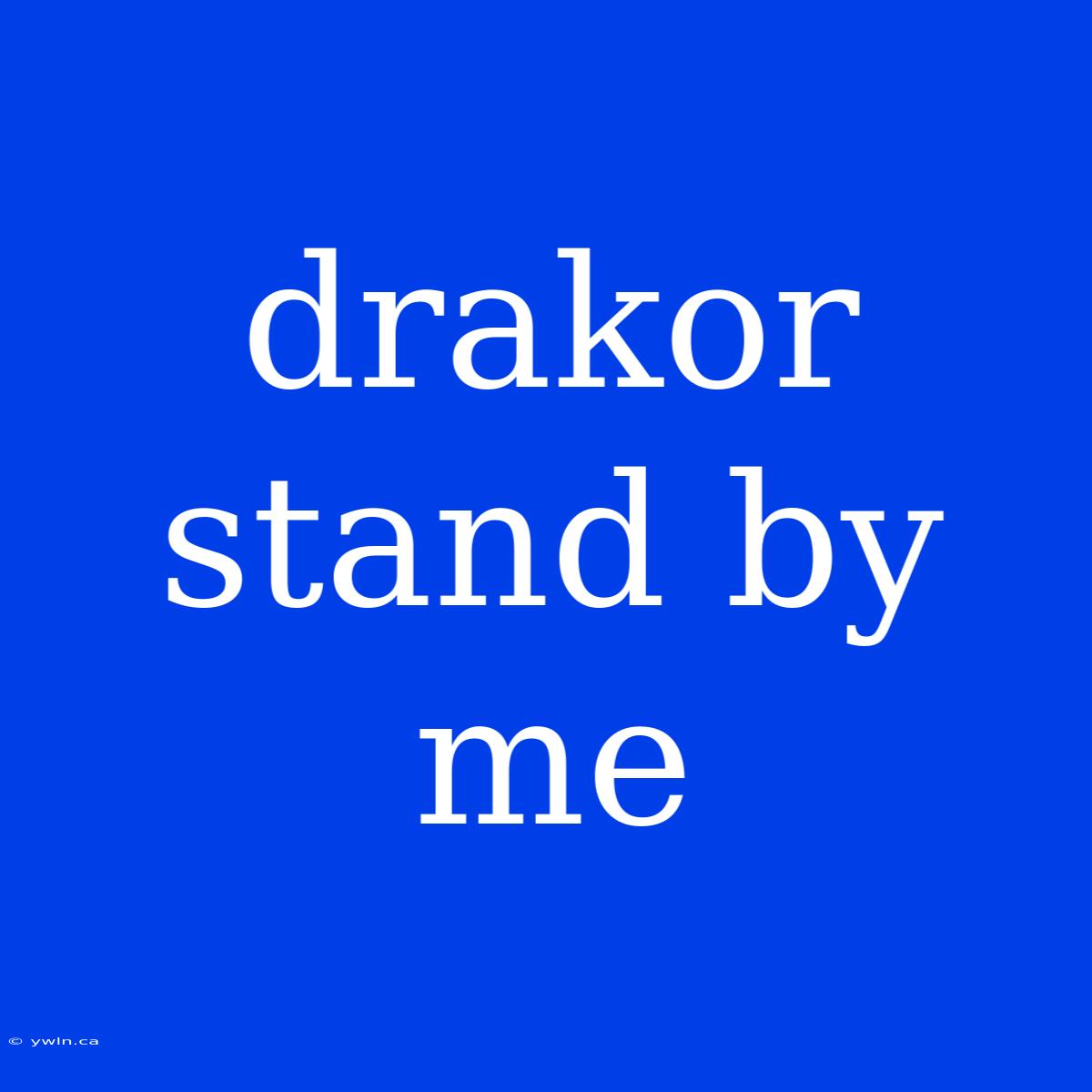 Drakor Stand By Me