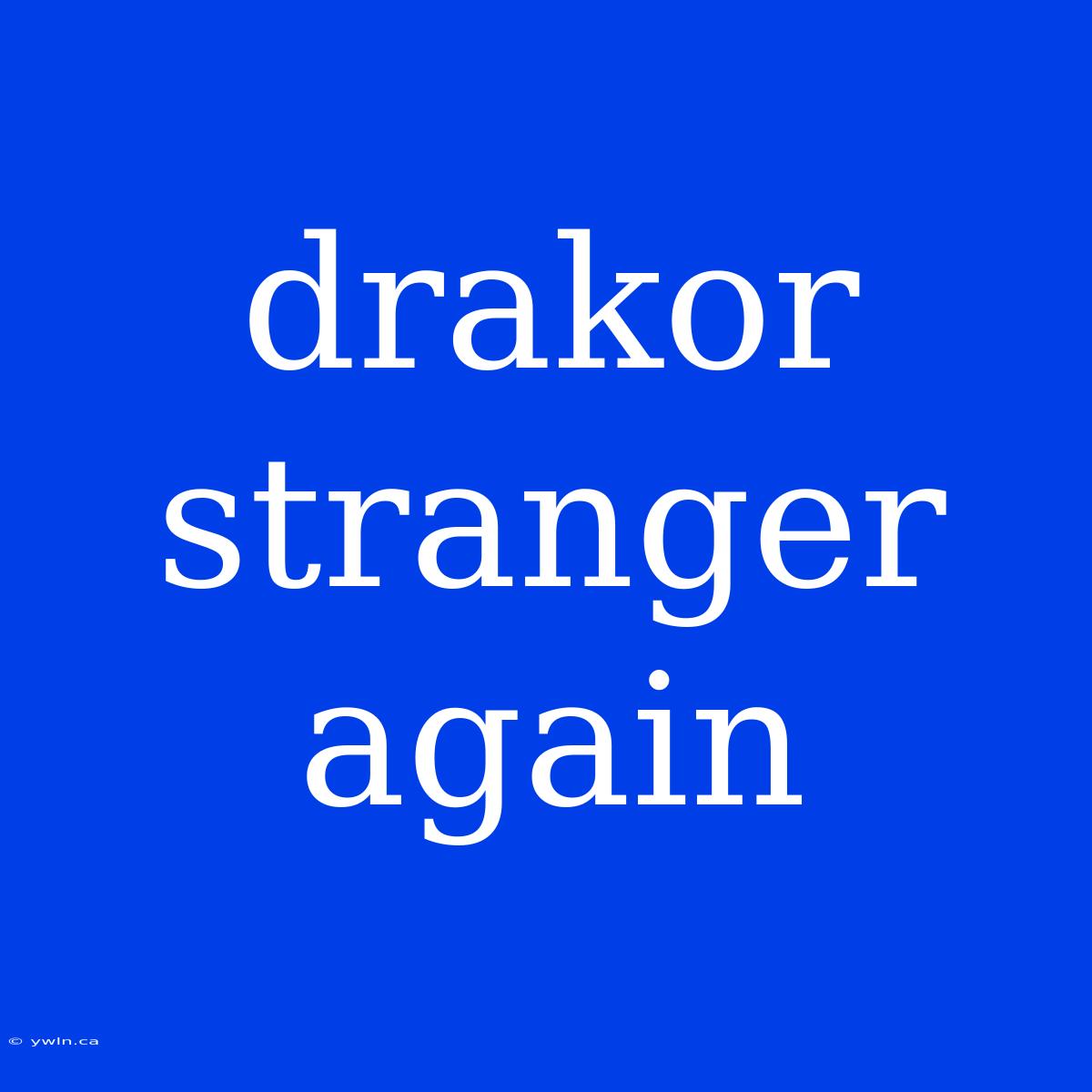 Drakor Stranger Again