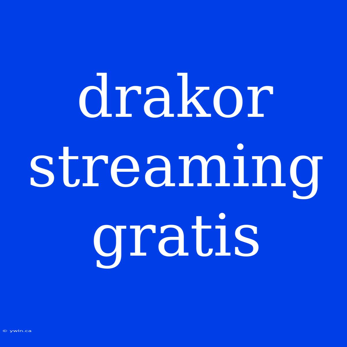 Drakor Streaming Gratis