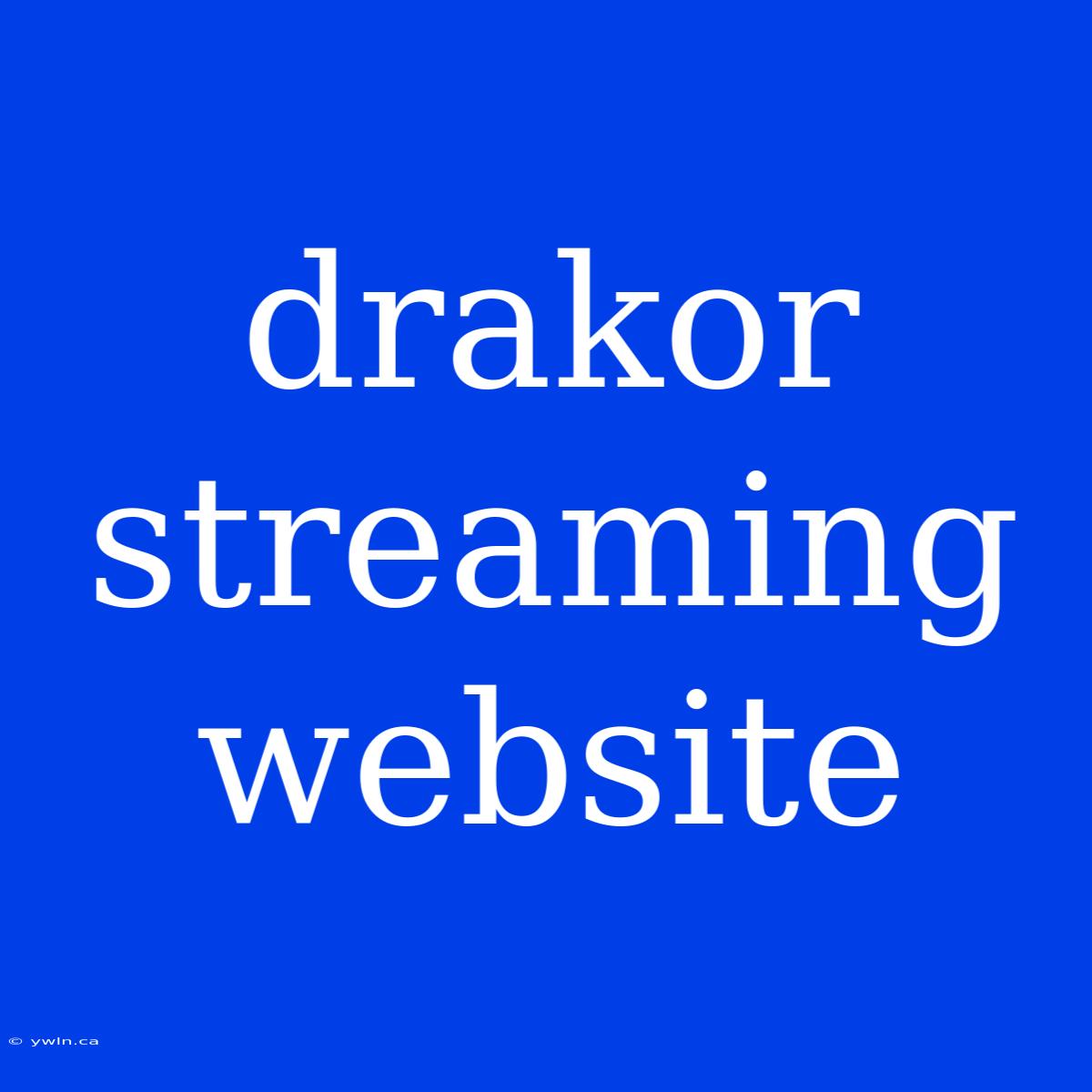 Drakor Streaming Website