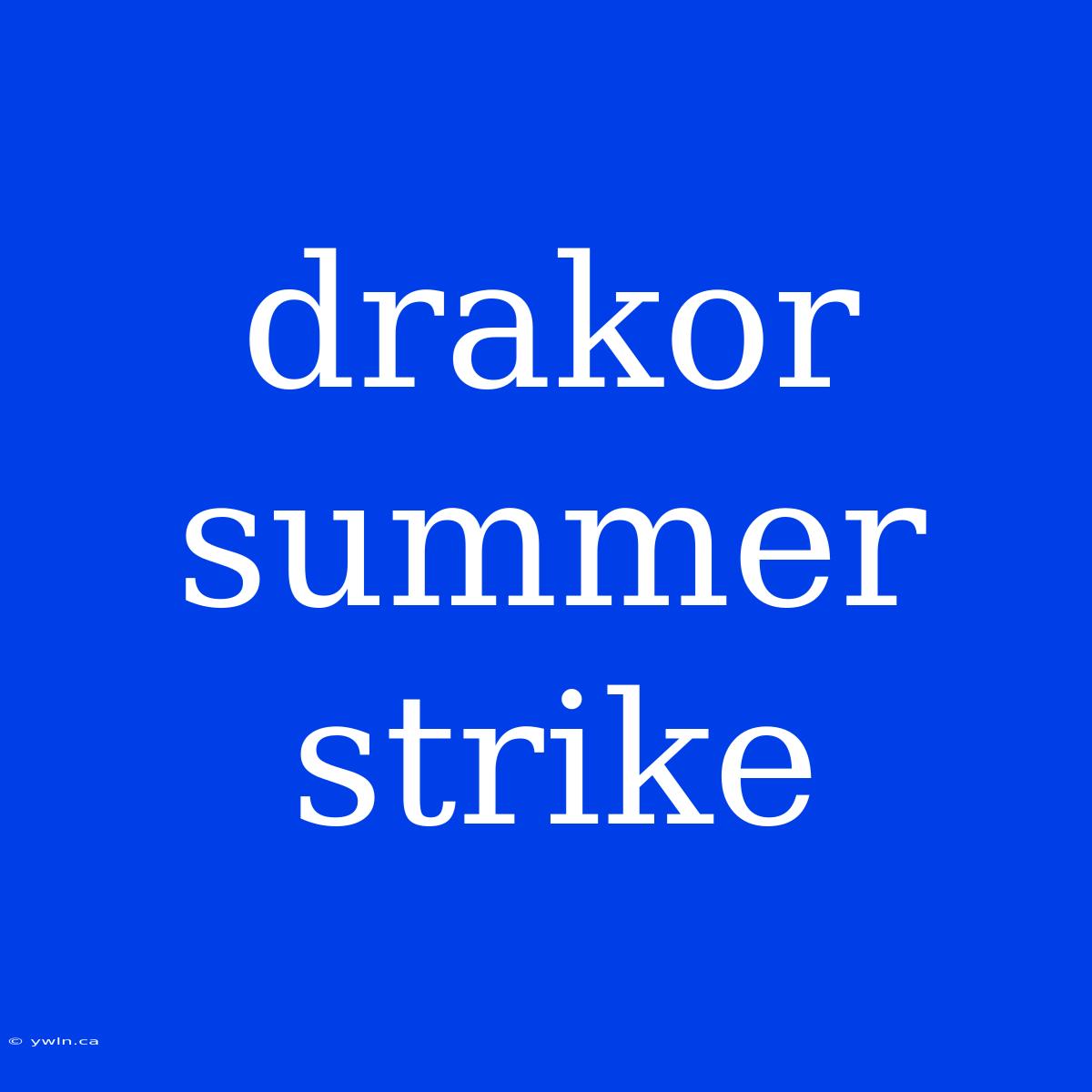 Drakor Summer Strike