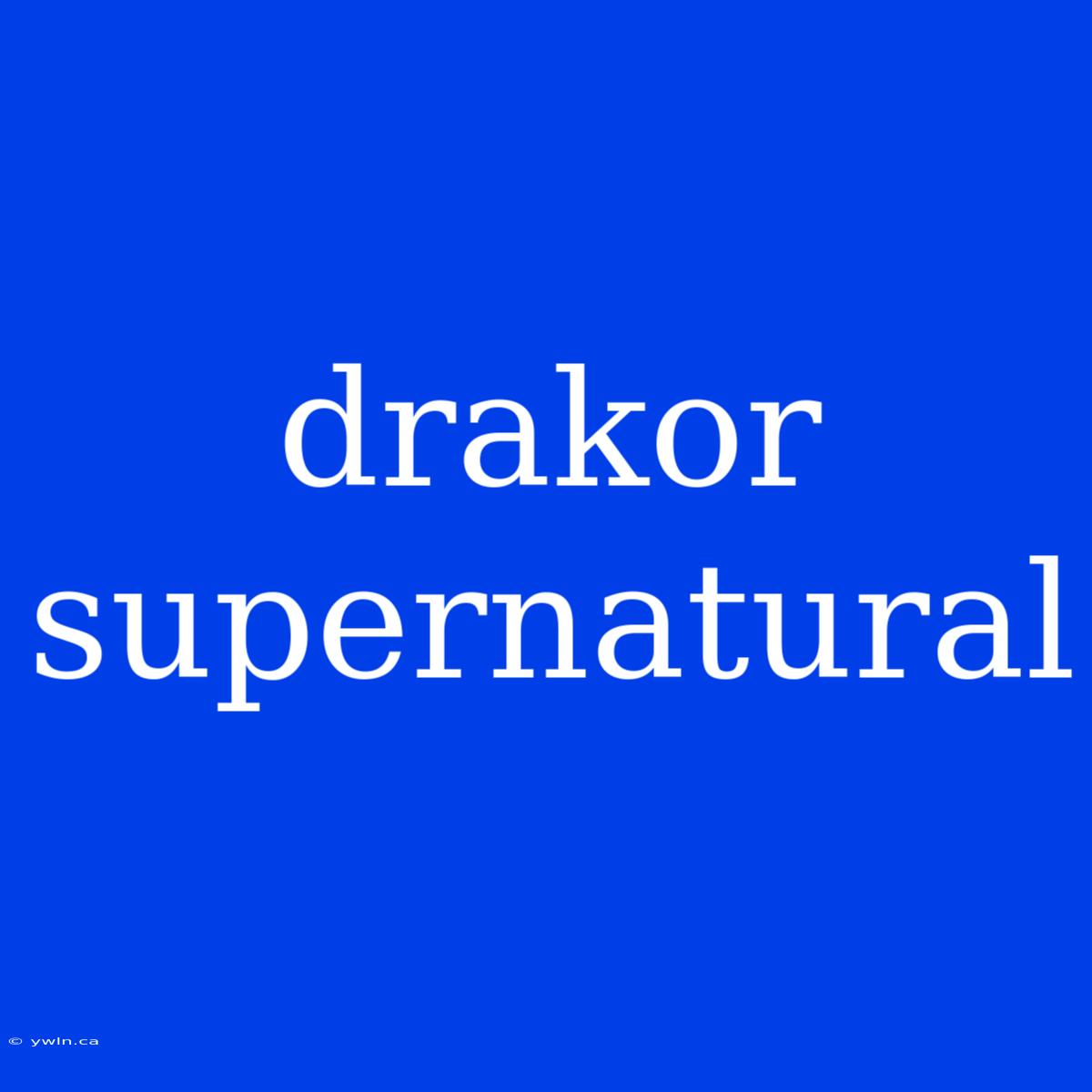 Drakor Supernatural