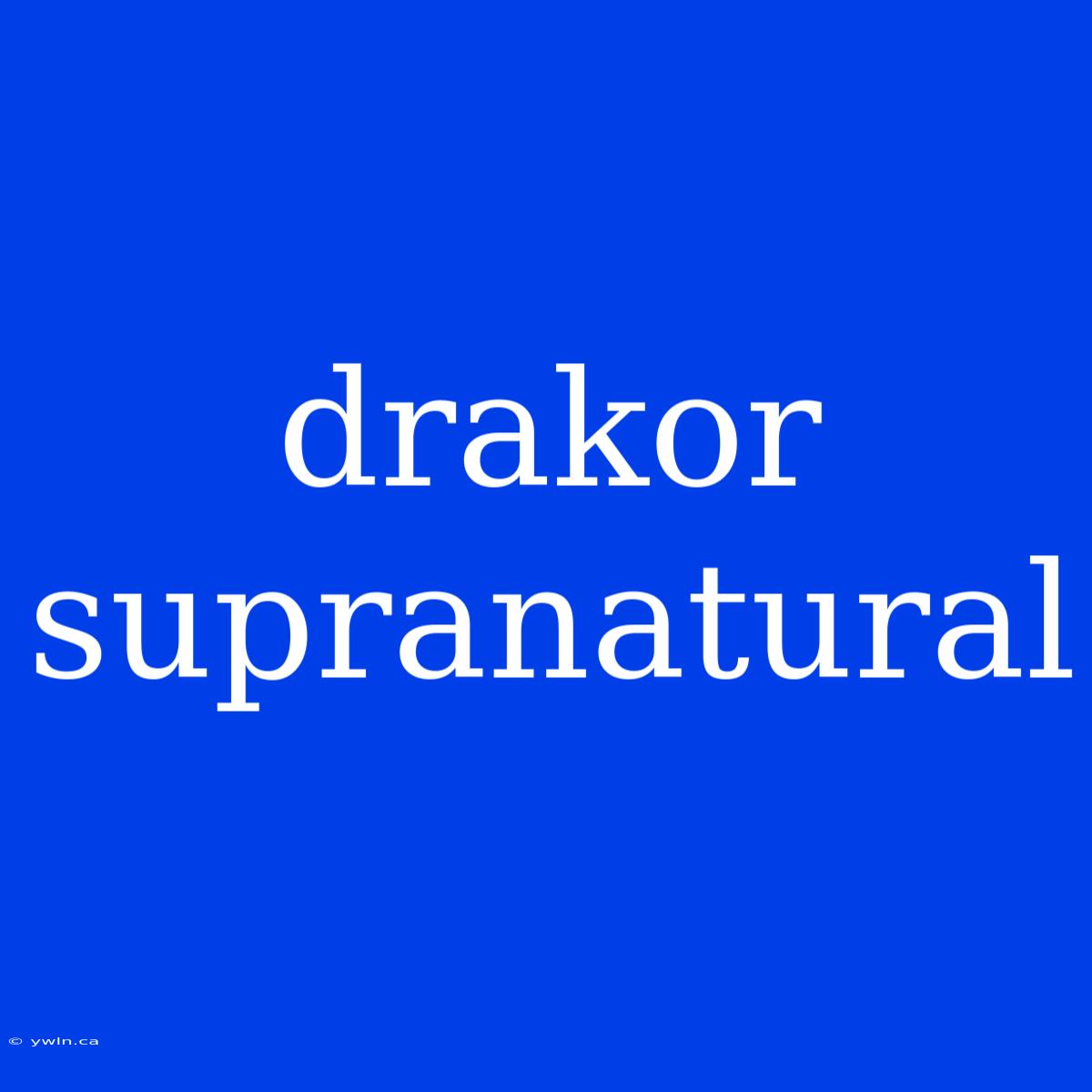 Drakor Supranatural