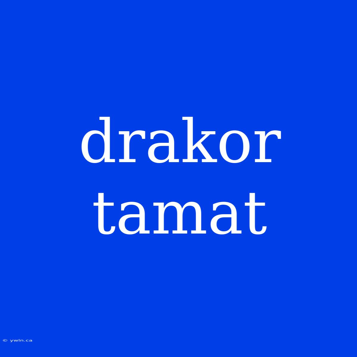 Drakor Tamat