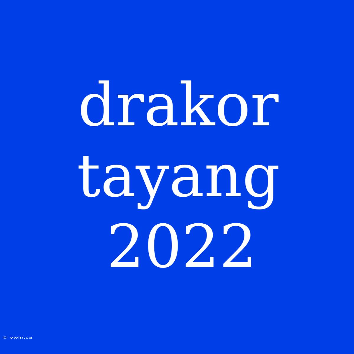 Drakor Tayang 2022