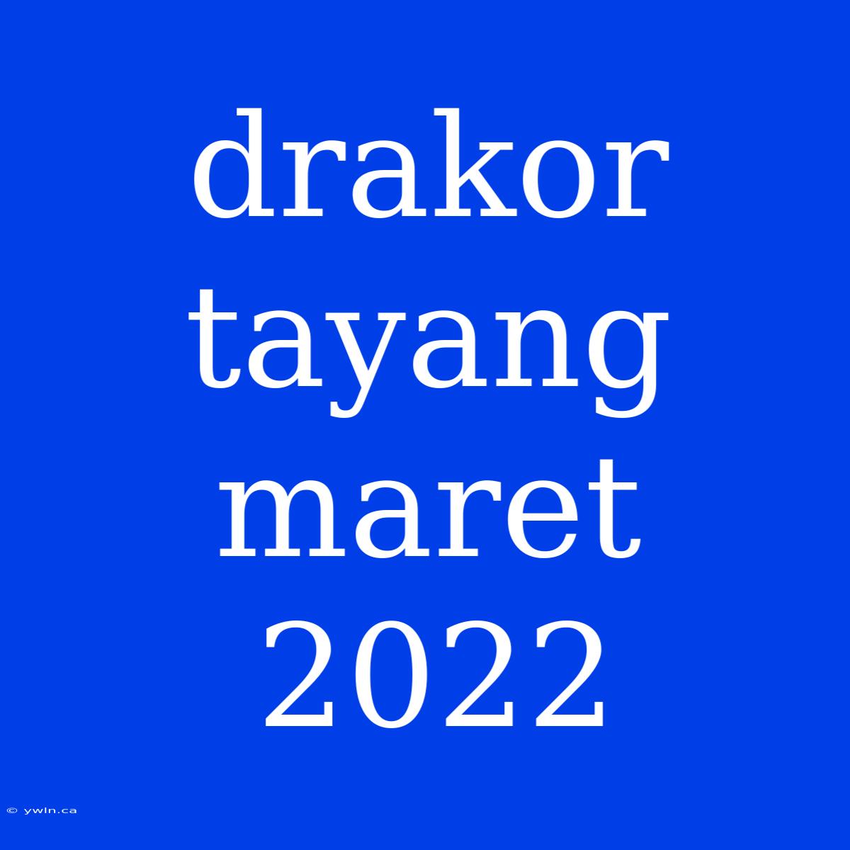 Drakor Tayang Maret 2022