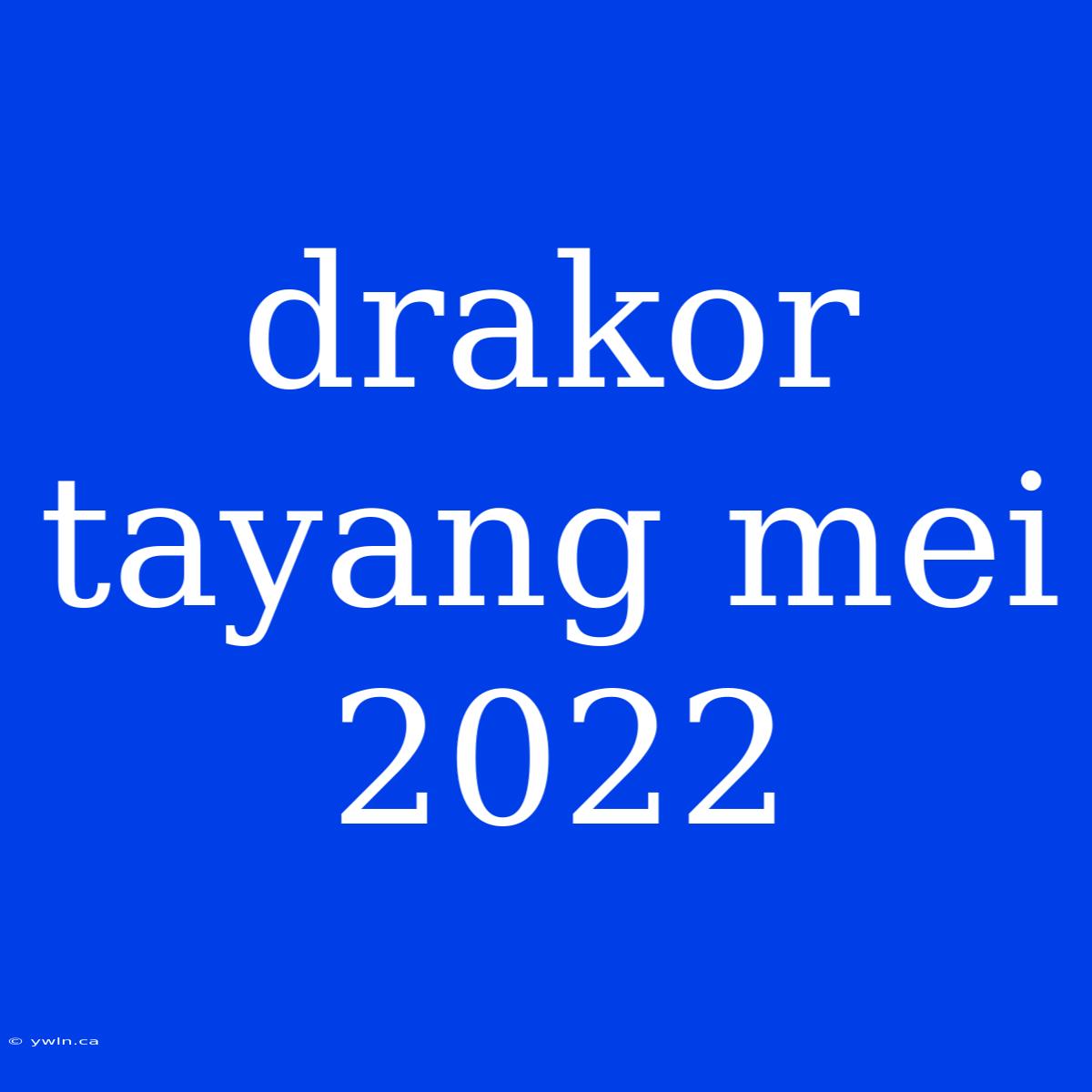 Drakor Tayang Mei 2022