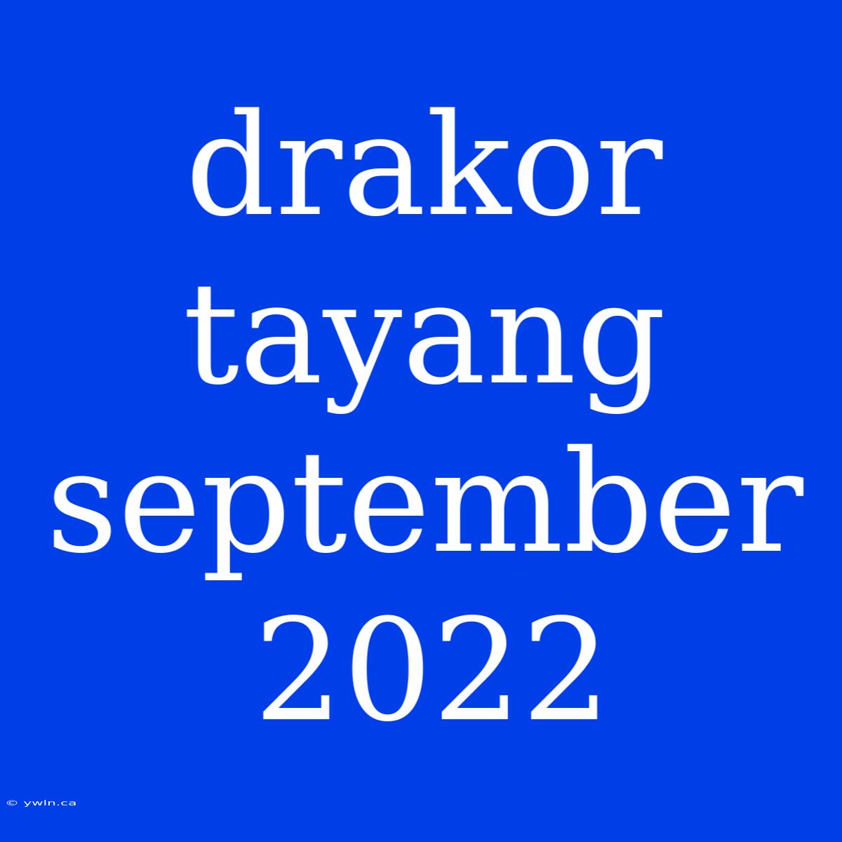 Drakor Tayang September 2022