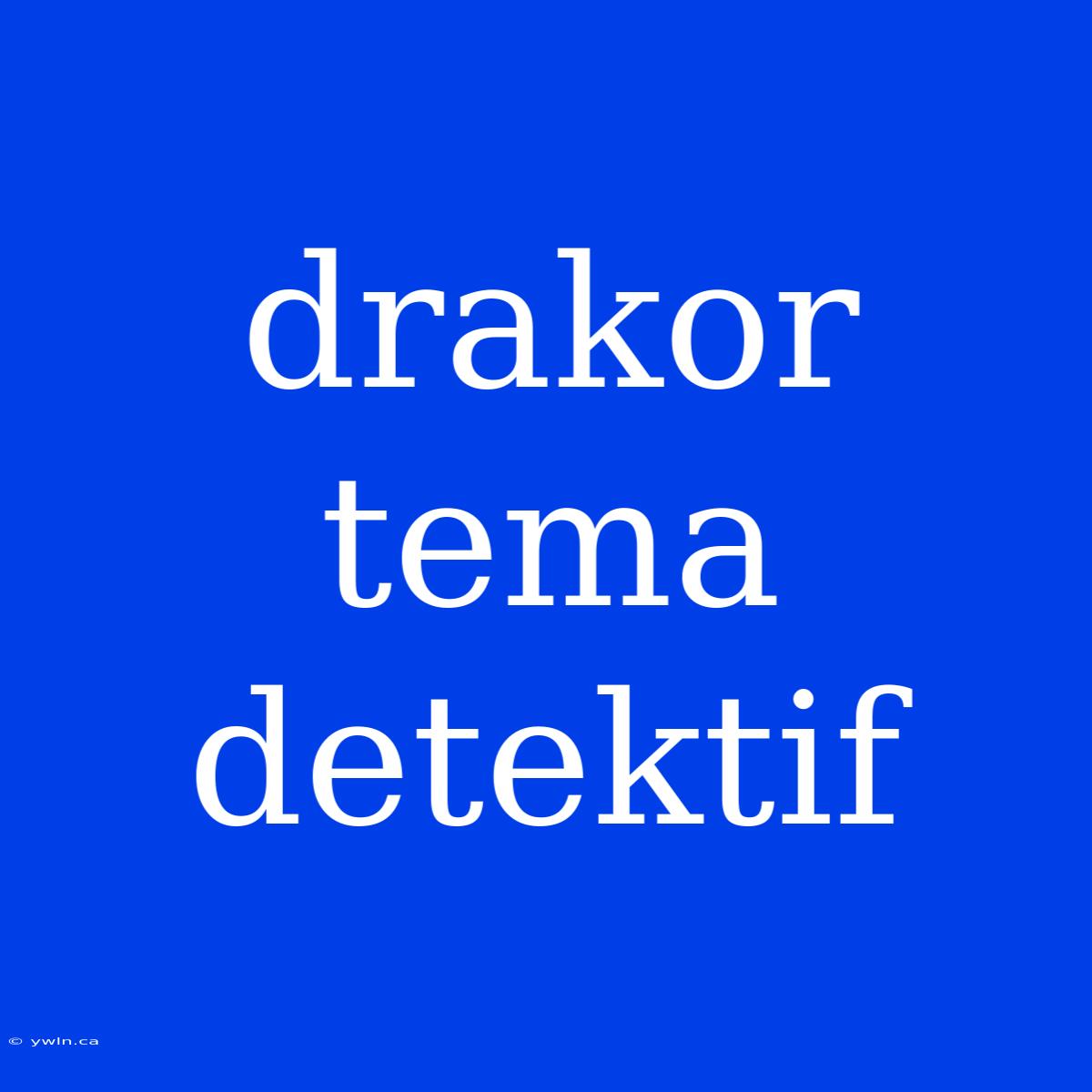 Drakor Tema Detektif