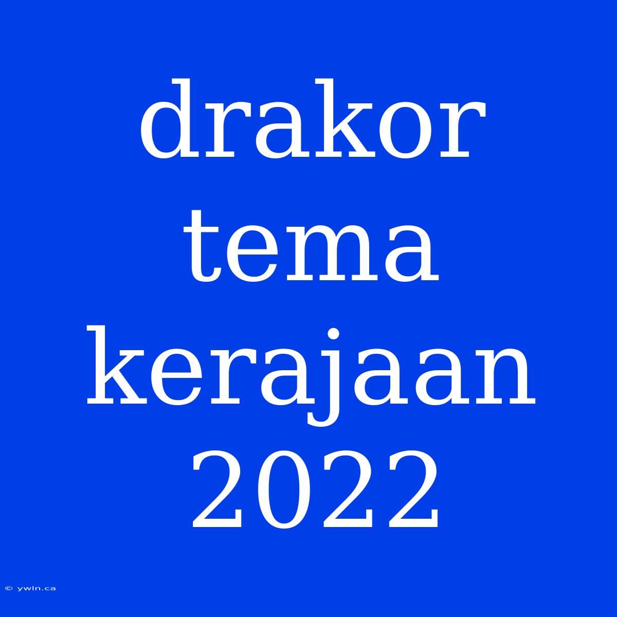 Drakor Tema Kerajaan 2022