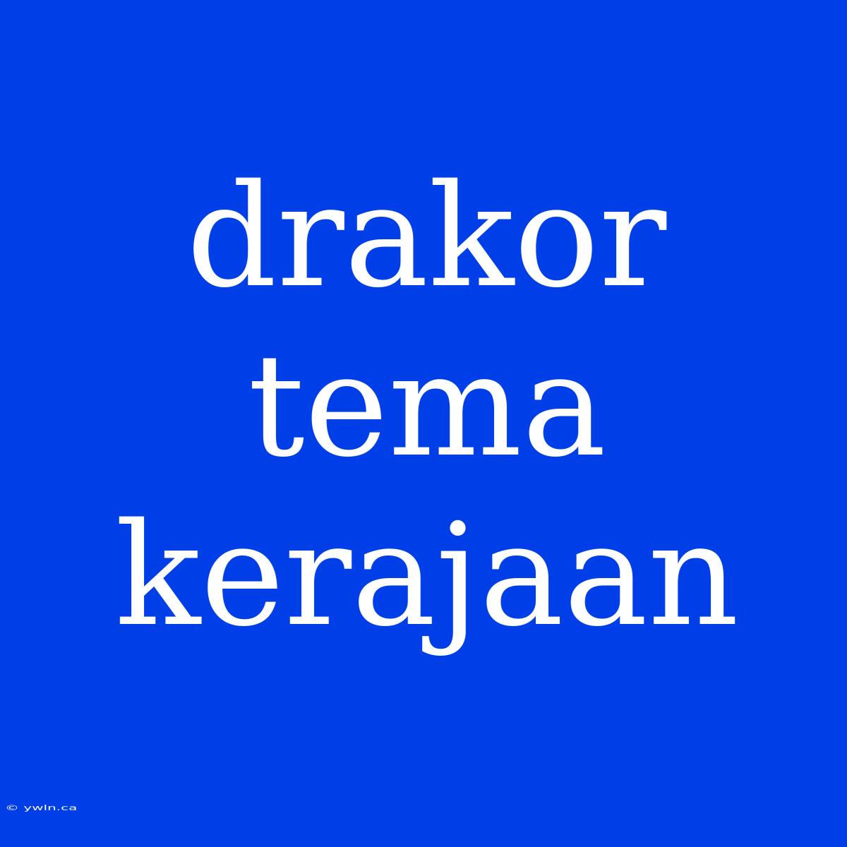 Drakor Tema Kerajaan