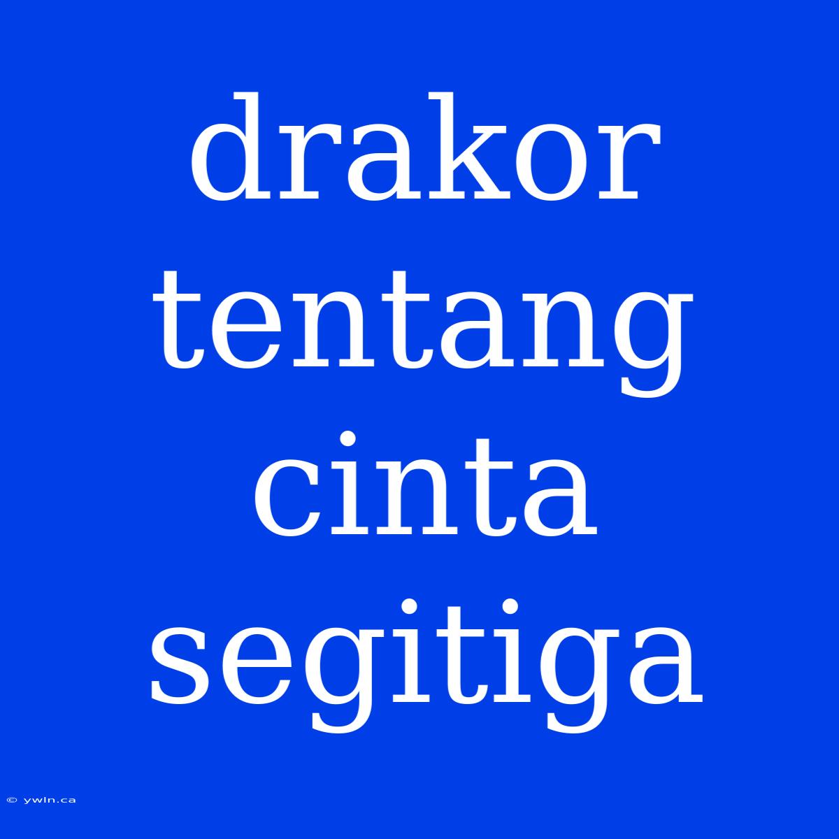 Drakor Tentang Cinta Segitiga