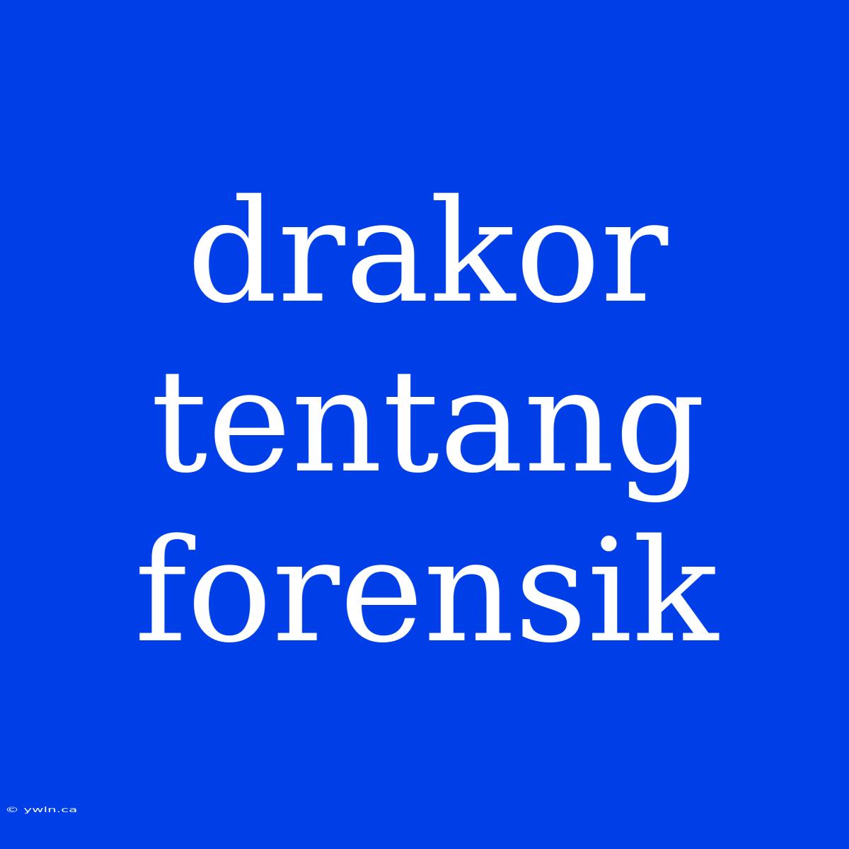 Drakor Tentang Forensik