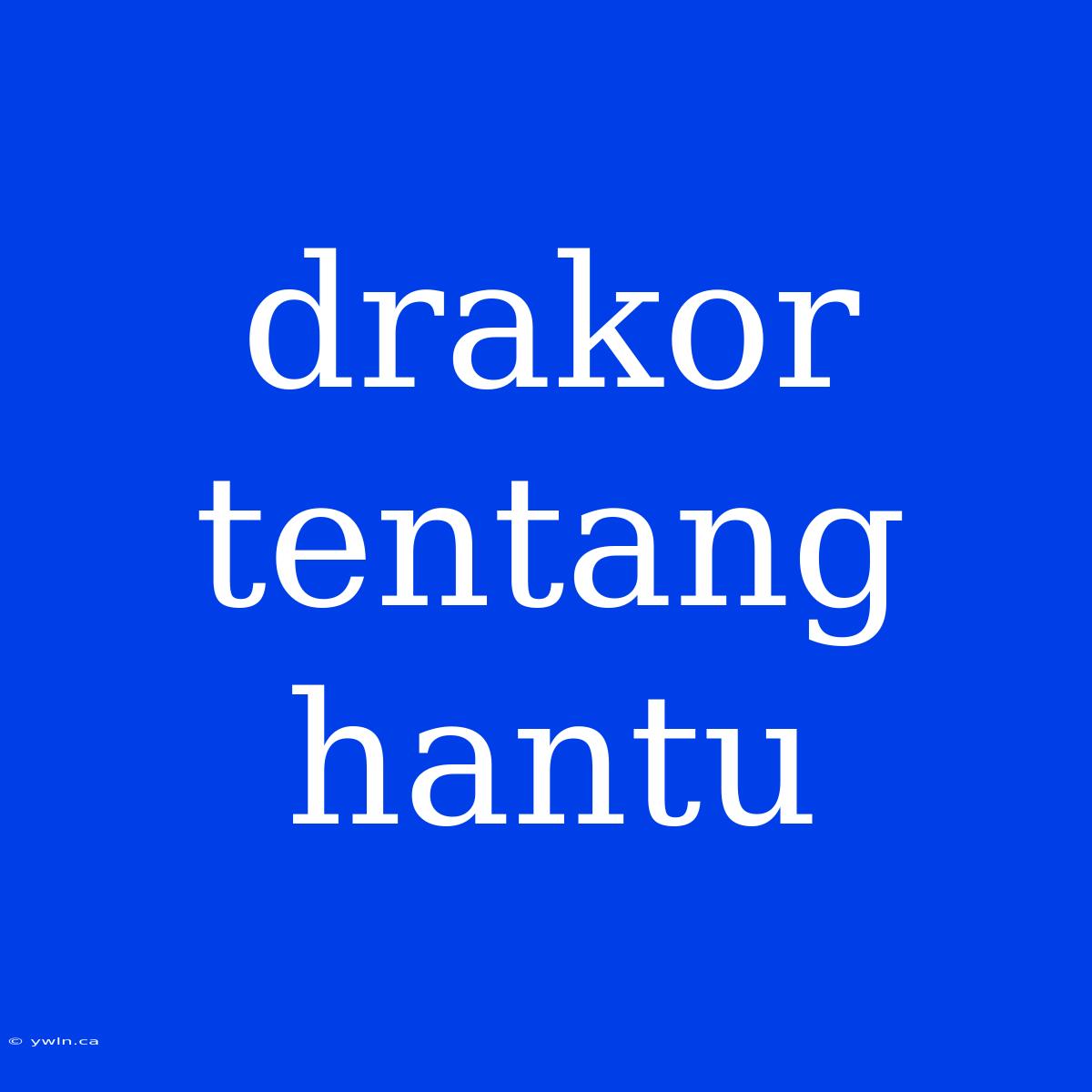 Drakor Tentang Hantu