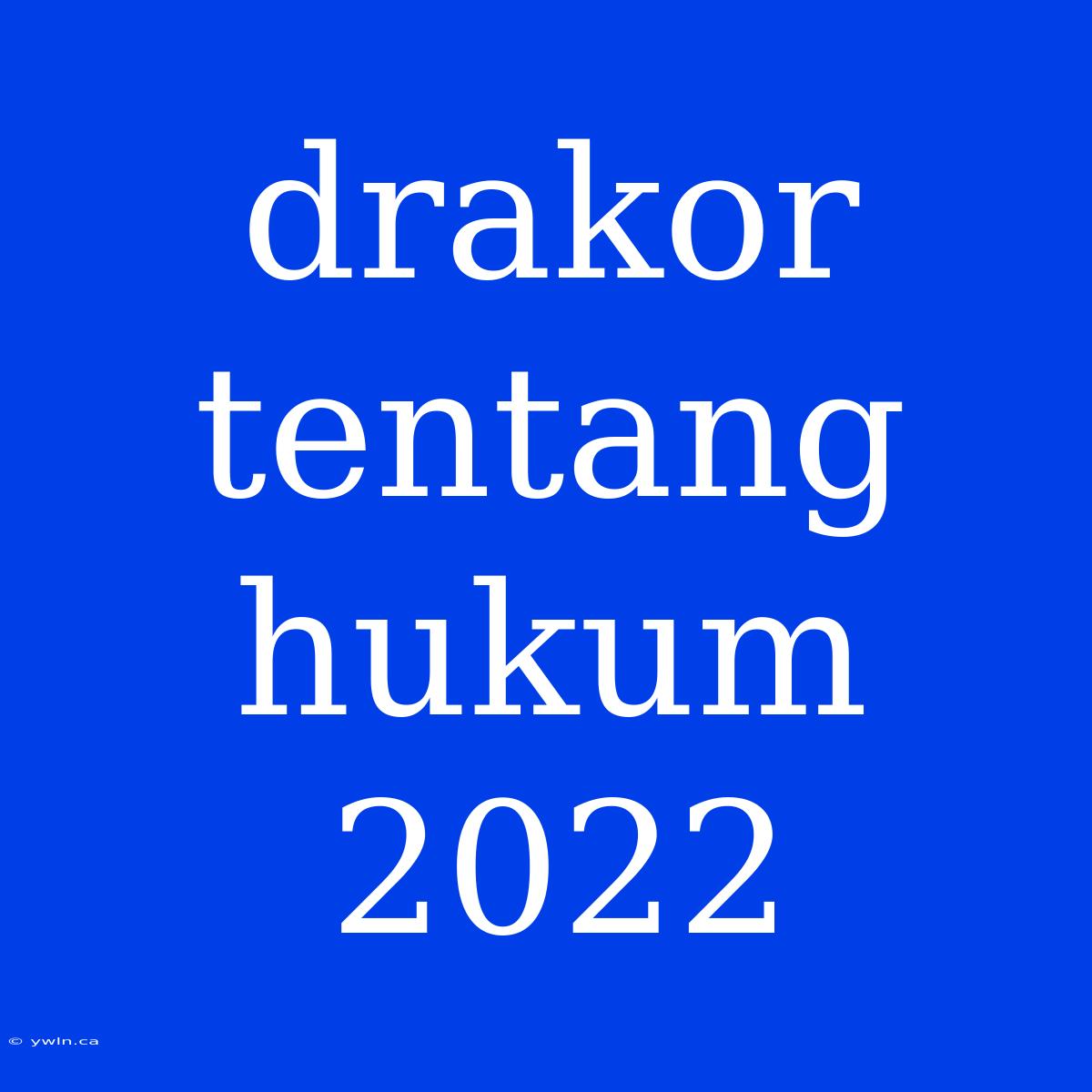 Drakor Tentang Hukum 2022