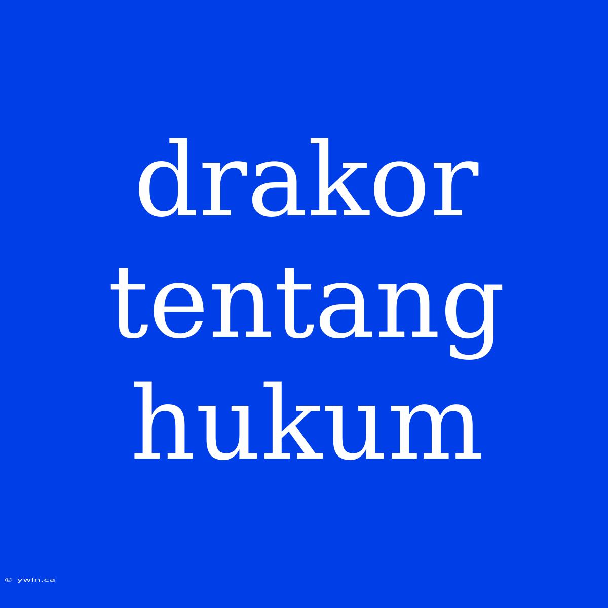 Drakor Tentang Hukum