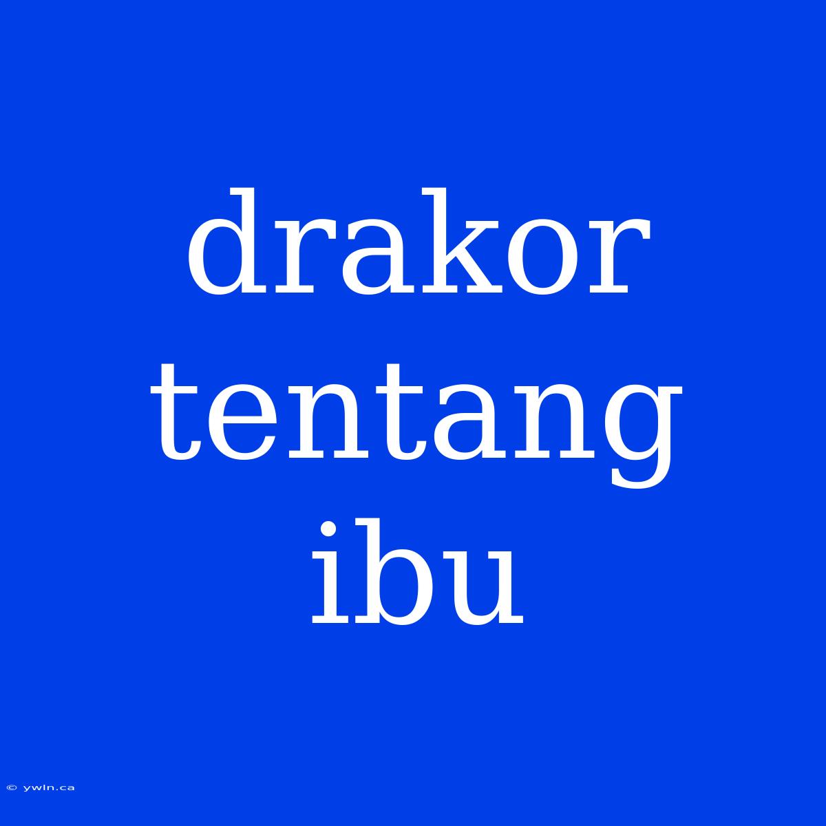 Drakor Tentang Ibu