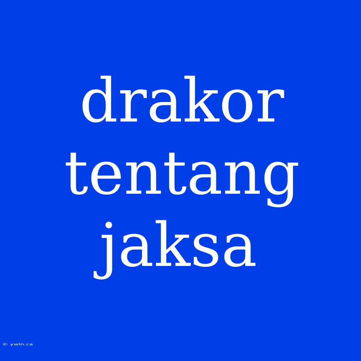 Drakor Tentang Jaksa