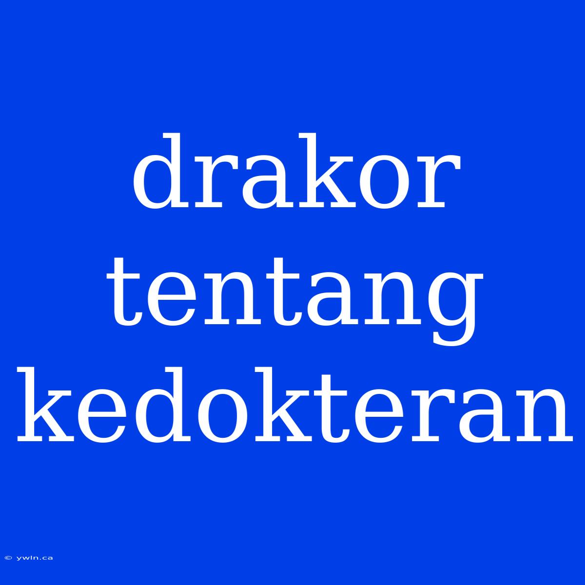 Drakor Tentang Kedokteran