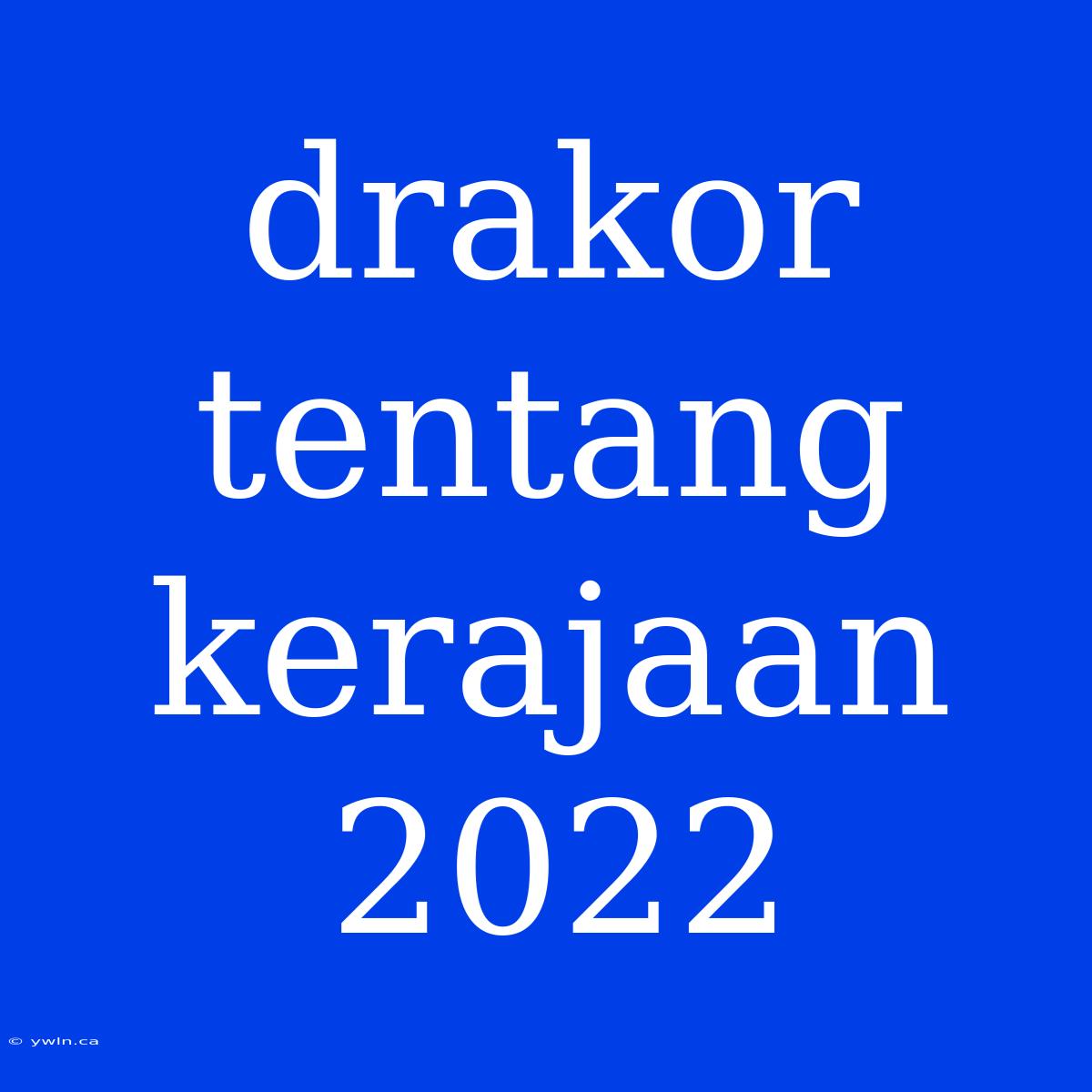 Drakor Tentang Kerajaan 2022