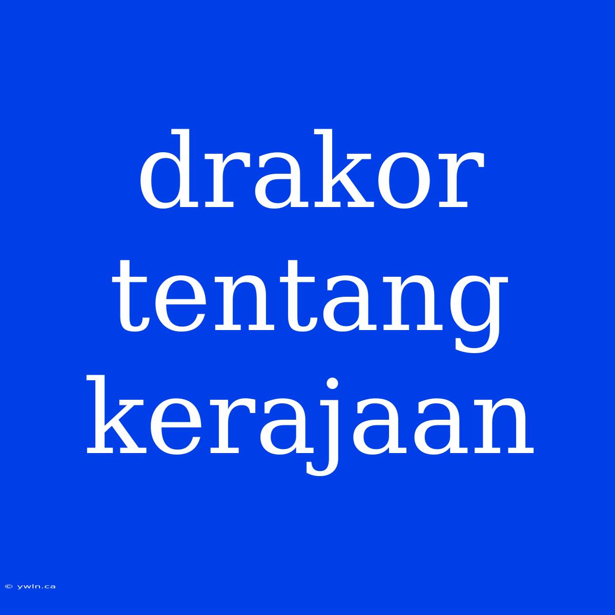 Drakor Tentang Kerajaan