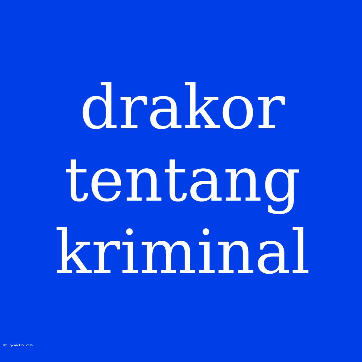 Drakor Tentang Kriminal