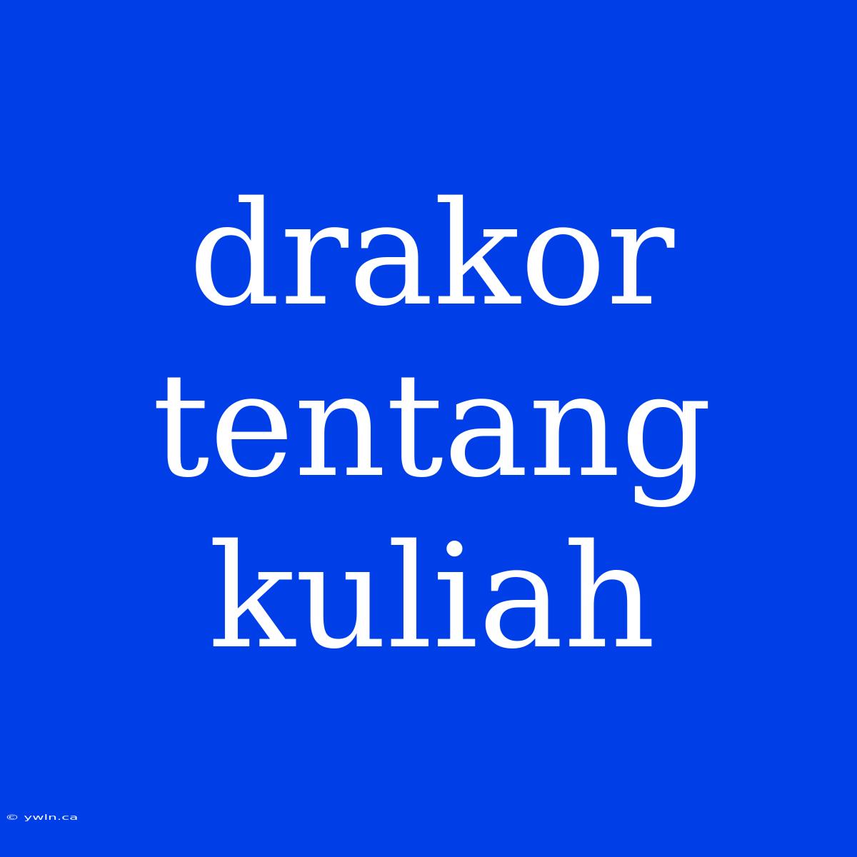 Drakor Tentang Kuliah