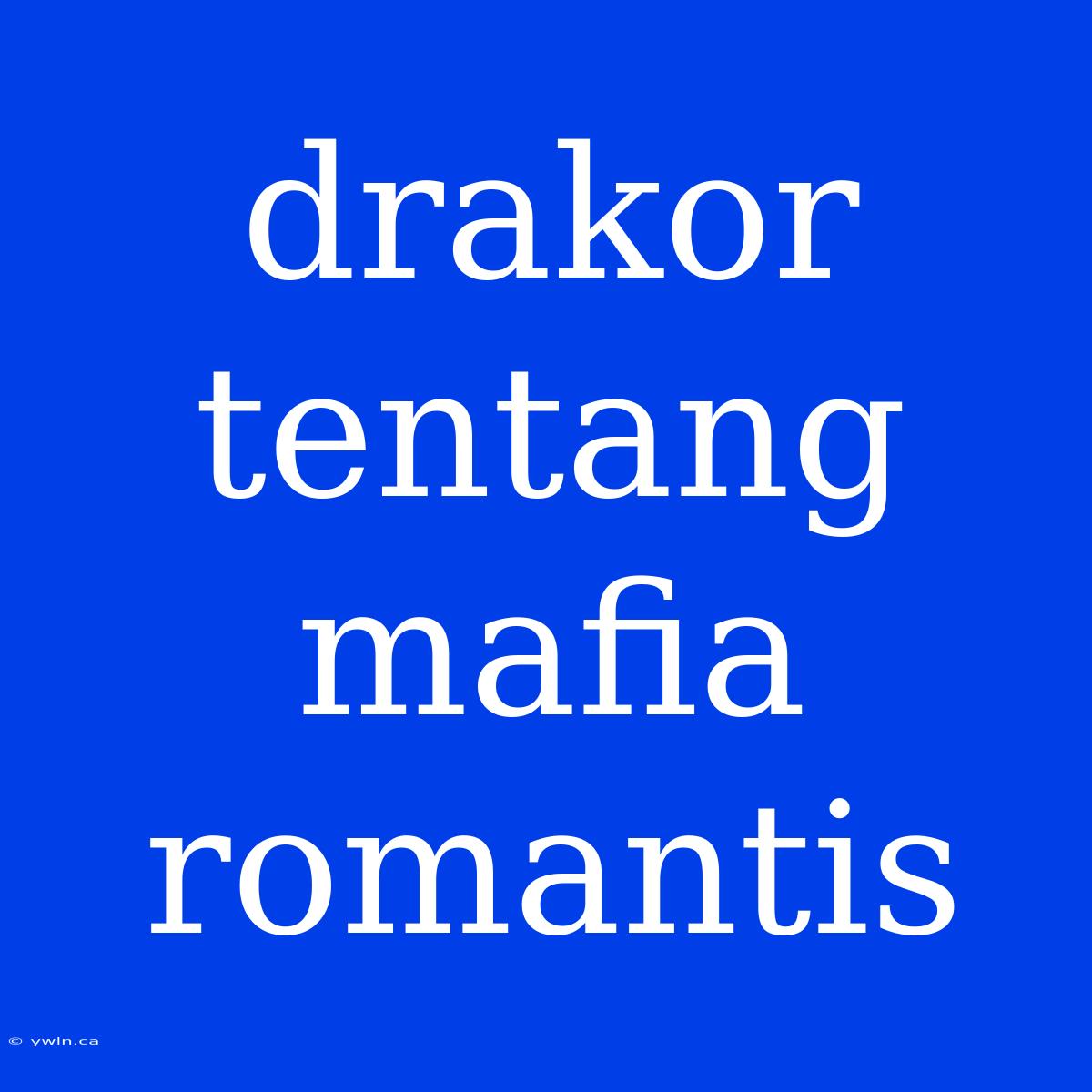 Drakor Tentang Mafia Romantis