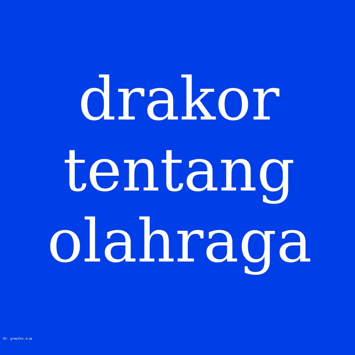 Drakor Tentang Olahraga