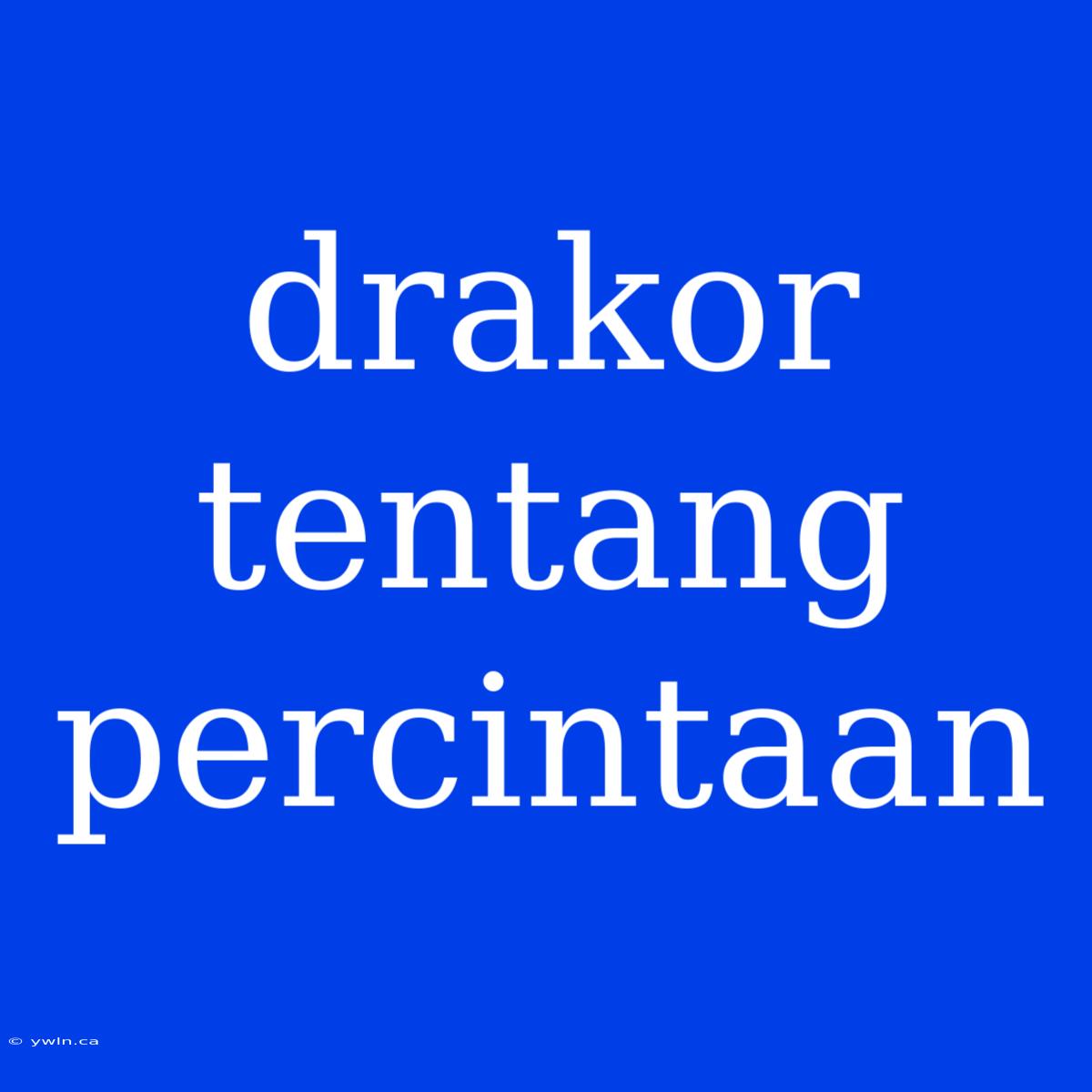 Drakor Tentang Percintaan