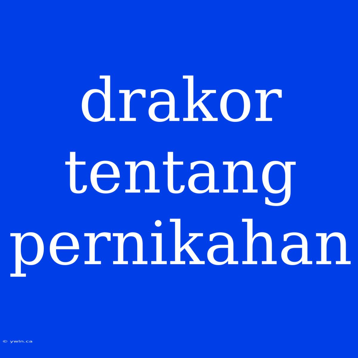 Drakor Tentang Pernikahan