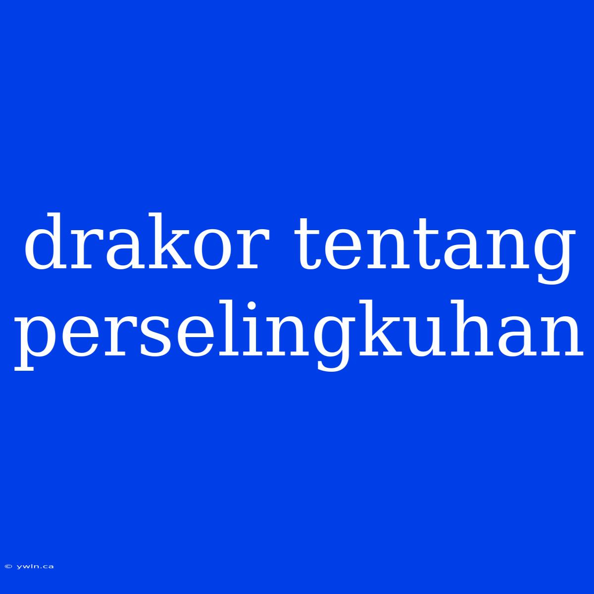 Drakor Tentang Perselingkuhan