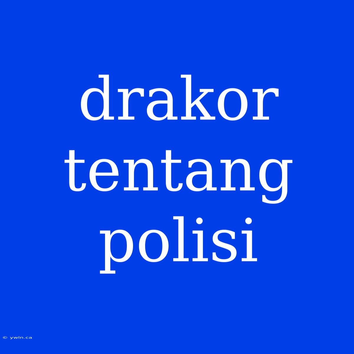 Drakor Tentang Polisi