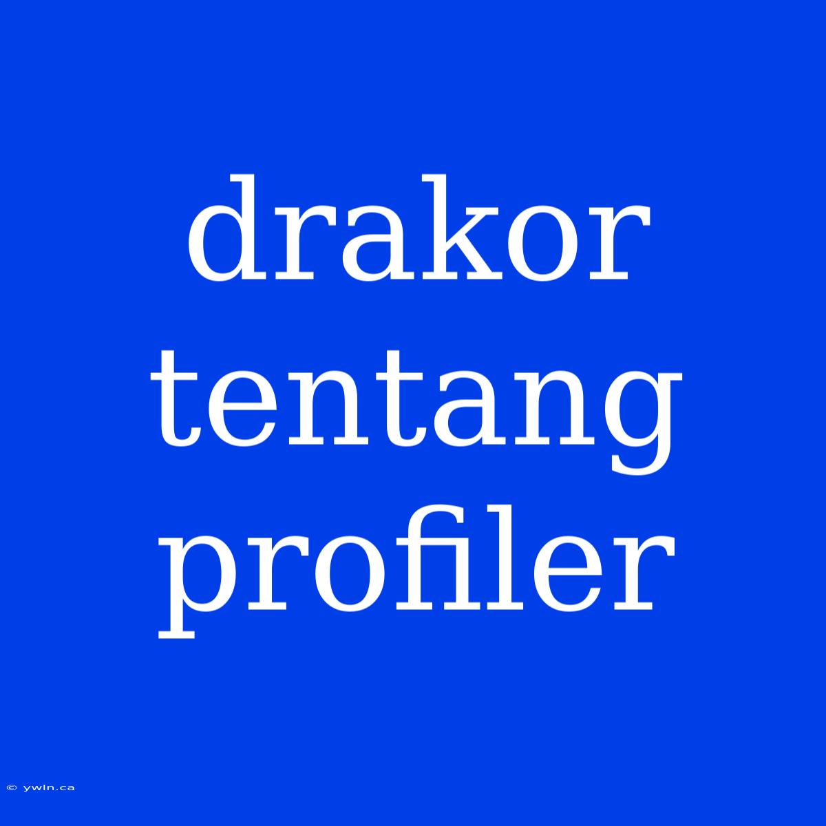 Drakor Tentang Profiler