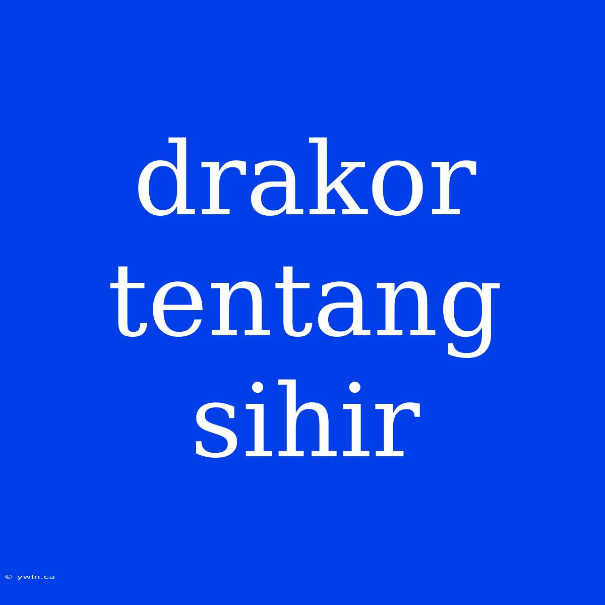 Drakor Tentang Sihir