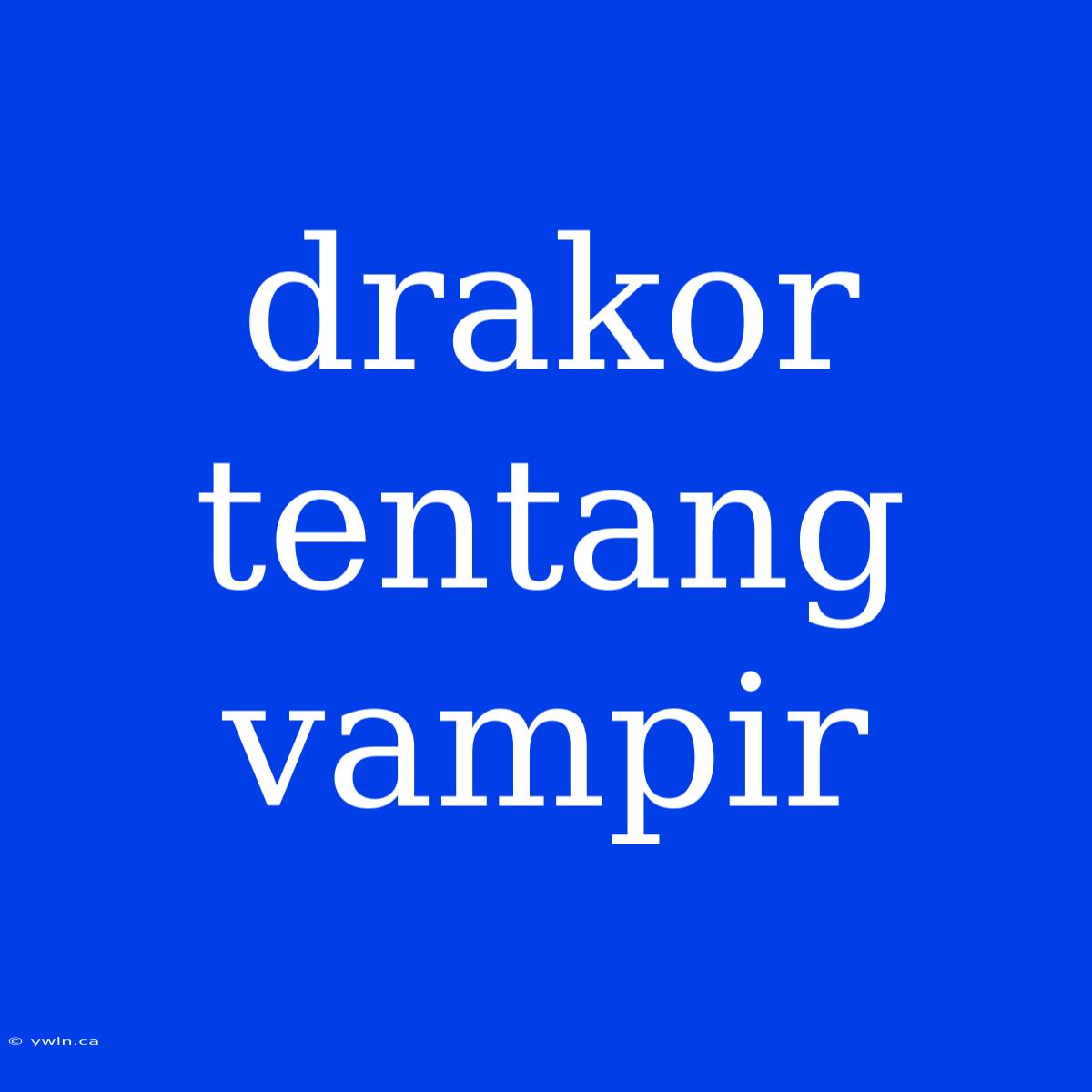 Drakor Tentang Vampir