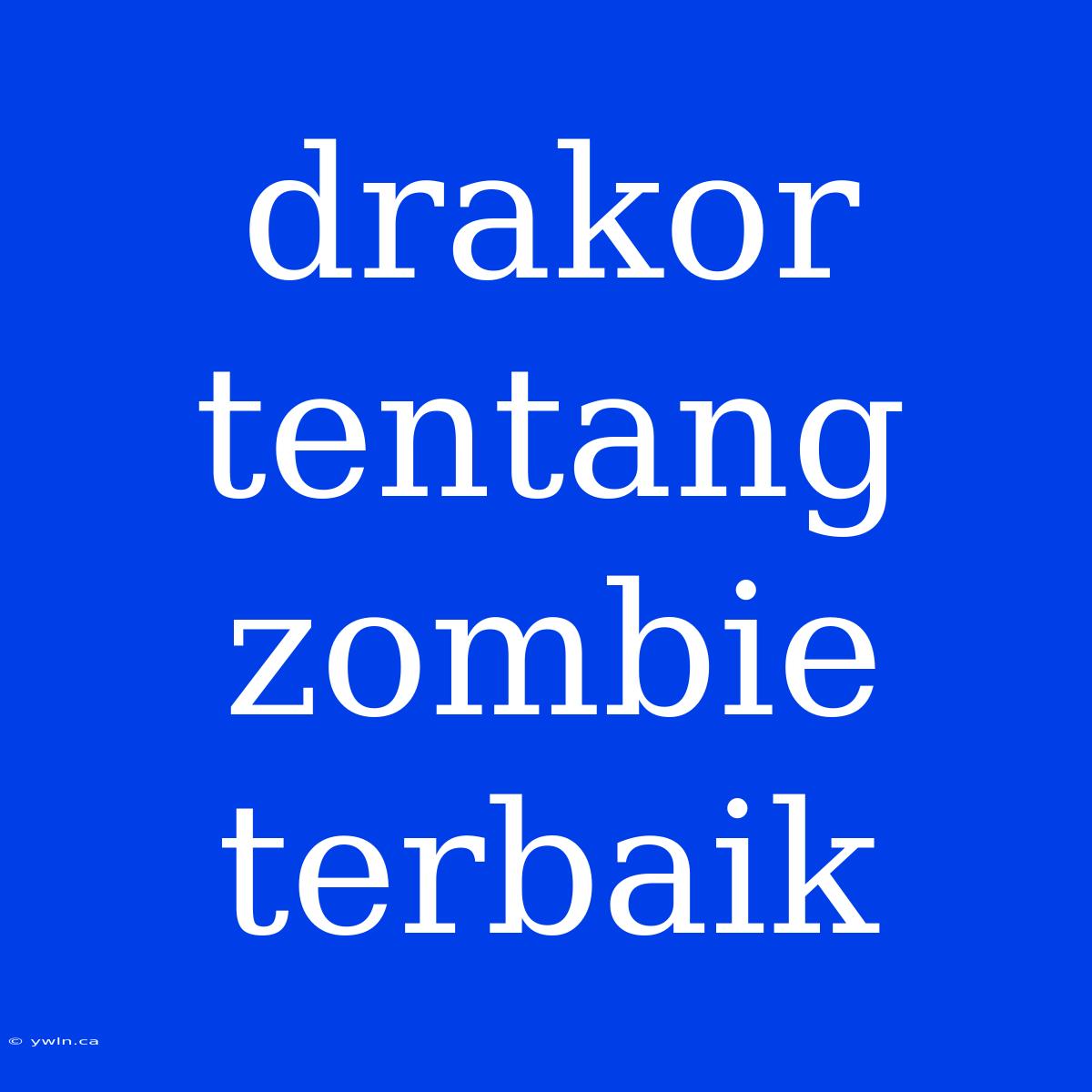 Drakor Tentang Zombie Terbaik