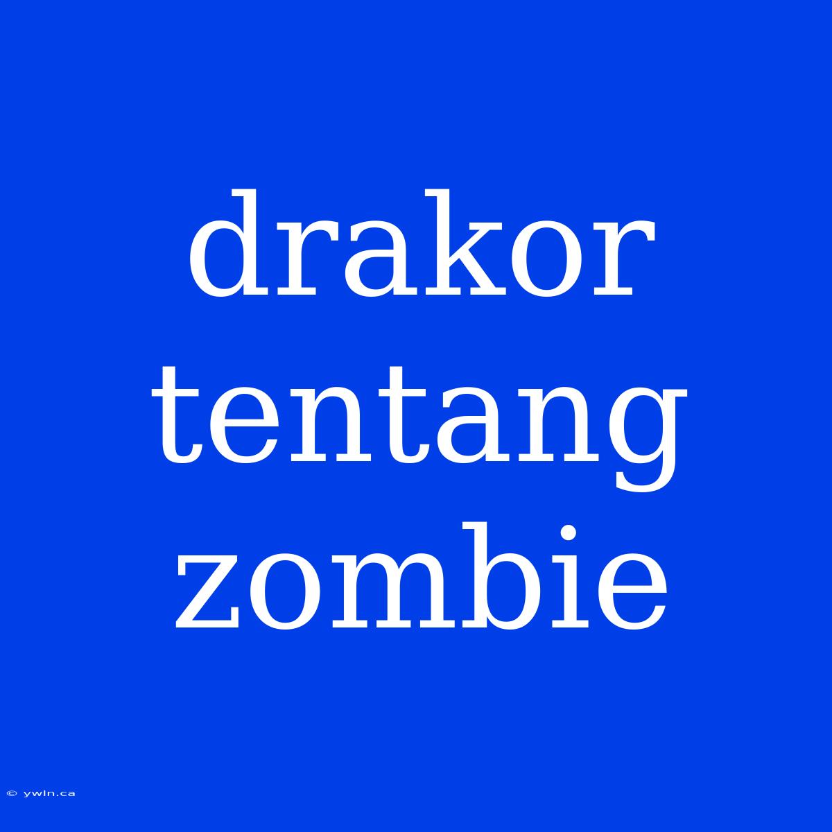 Drakor Tentang Zombie