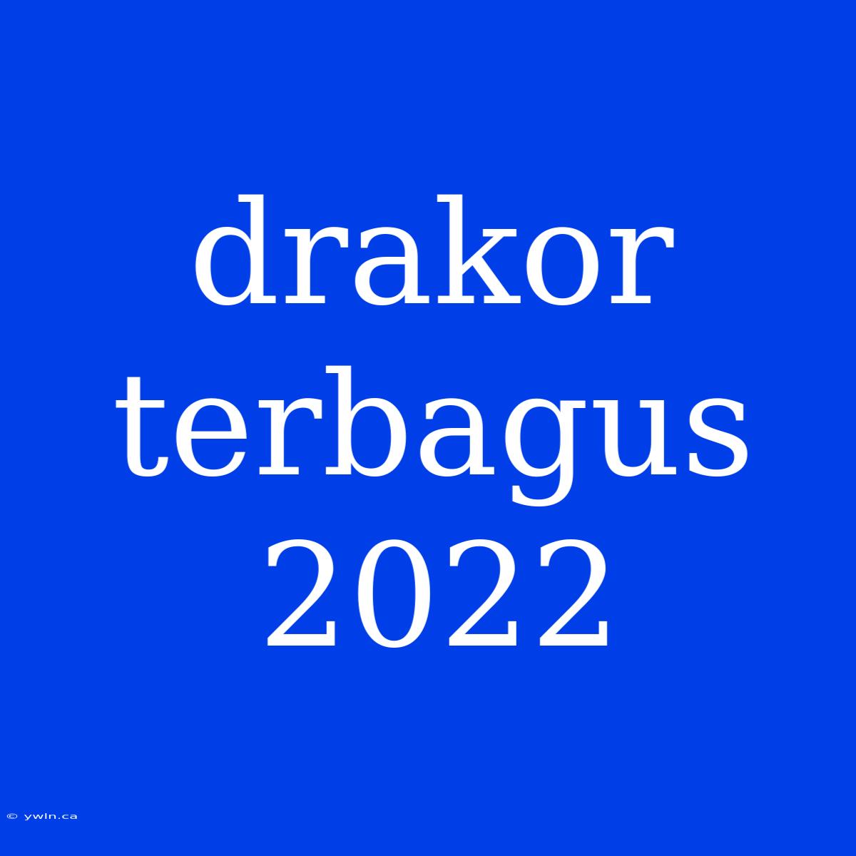 Drakor Terbagus 2022