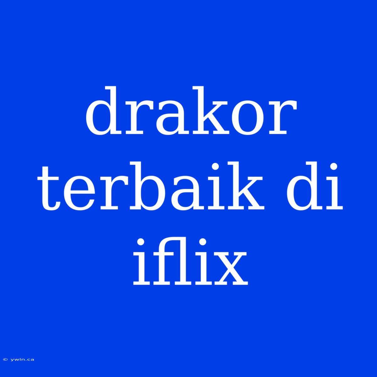 Drakor Terbaik Di Iflix