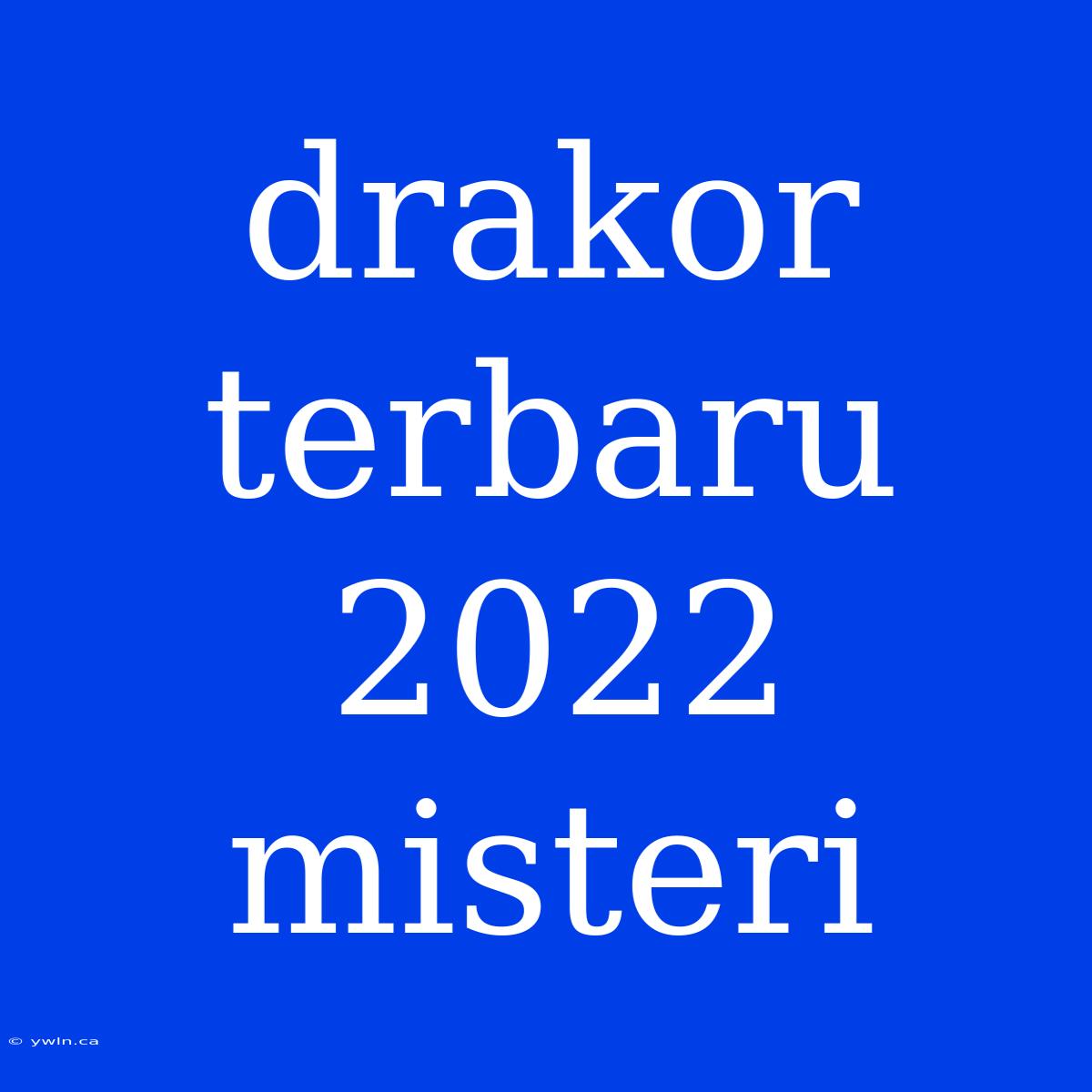 Drakor Terbaru 2022 Misteri