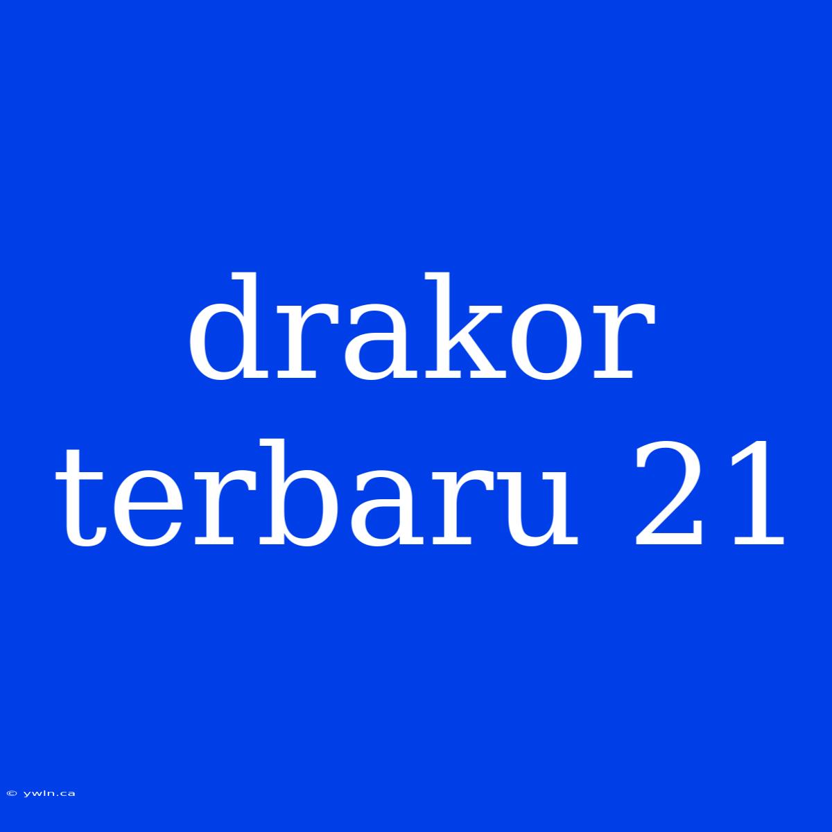 Drakor Terbaru 21