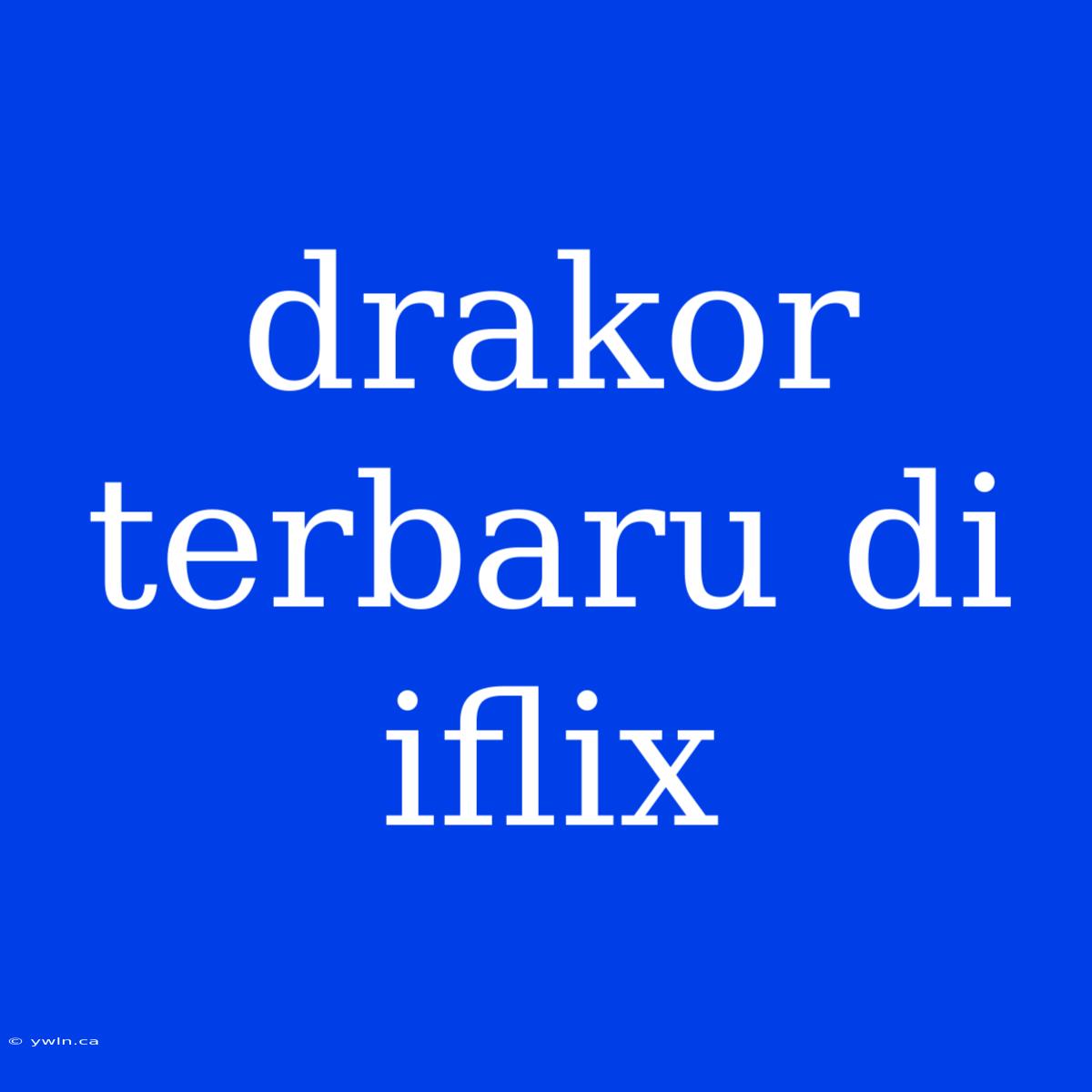 Drakor Terbaru Di Iflix