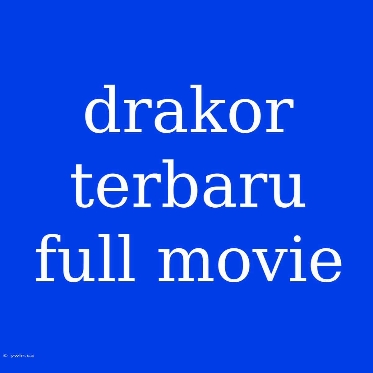 Drakor Terbaru Full Movie