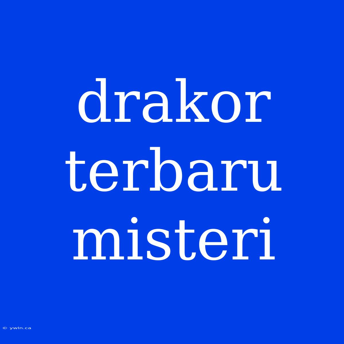 Drakor Terbaru Misteri