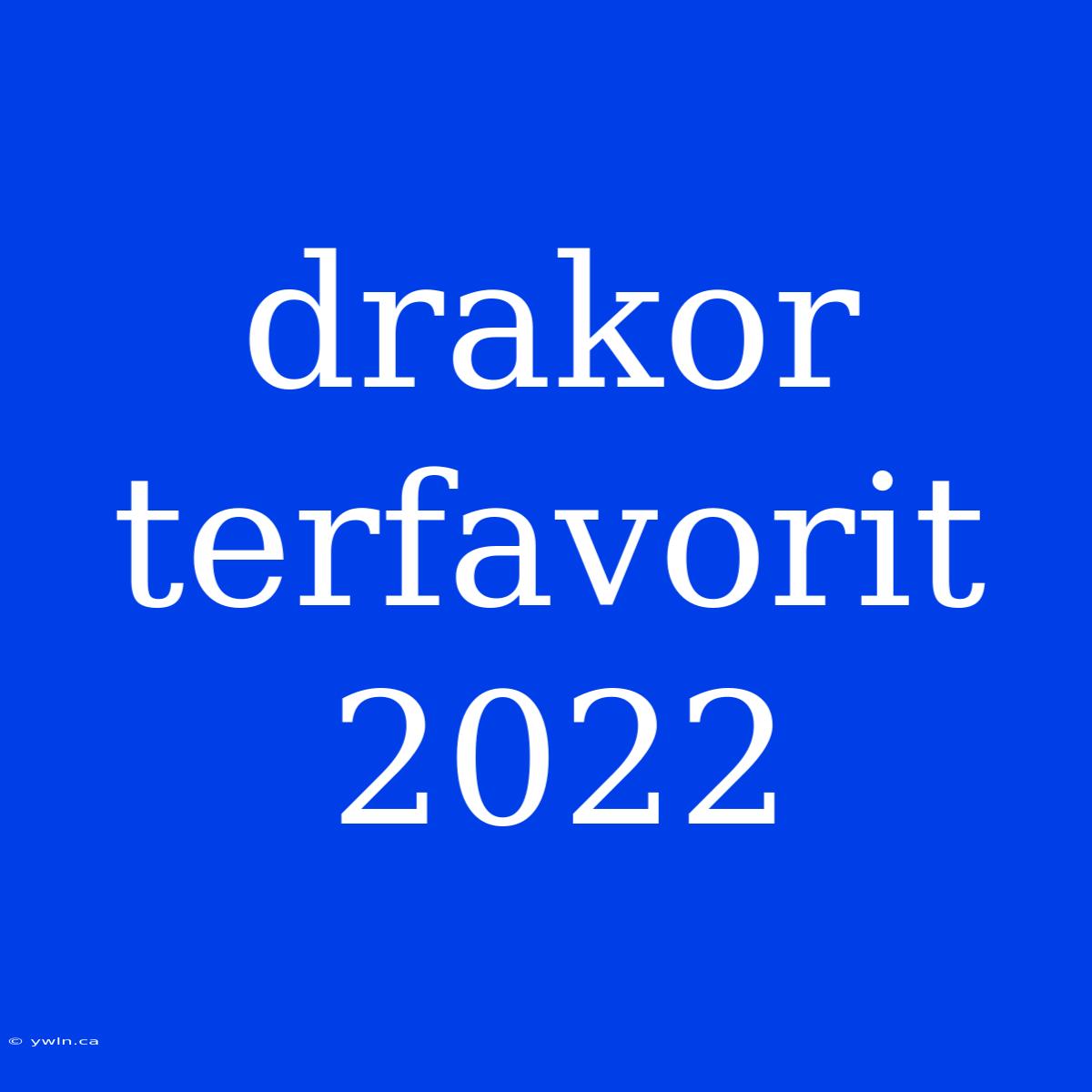 Drakor Terfavorit 2022