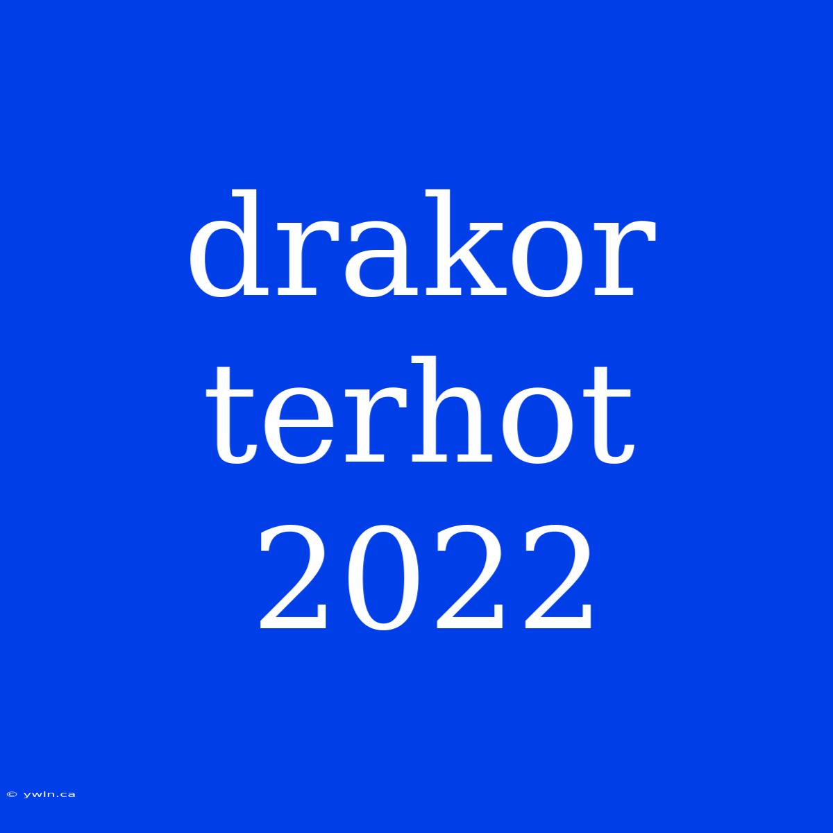 Drakor Terhot 2022