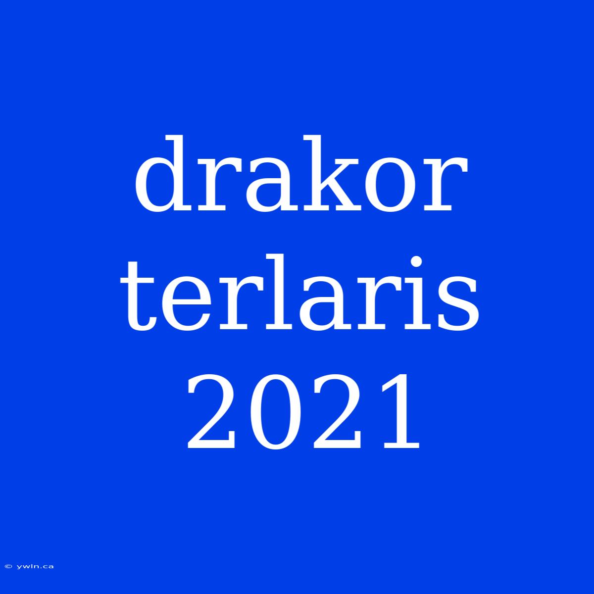 Drakor Terlaris 2021