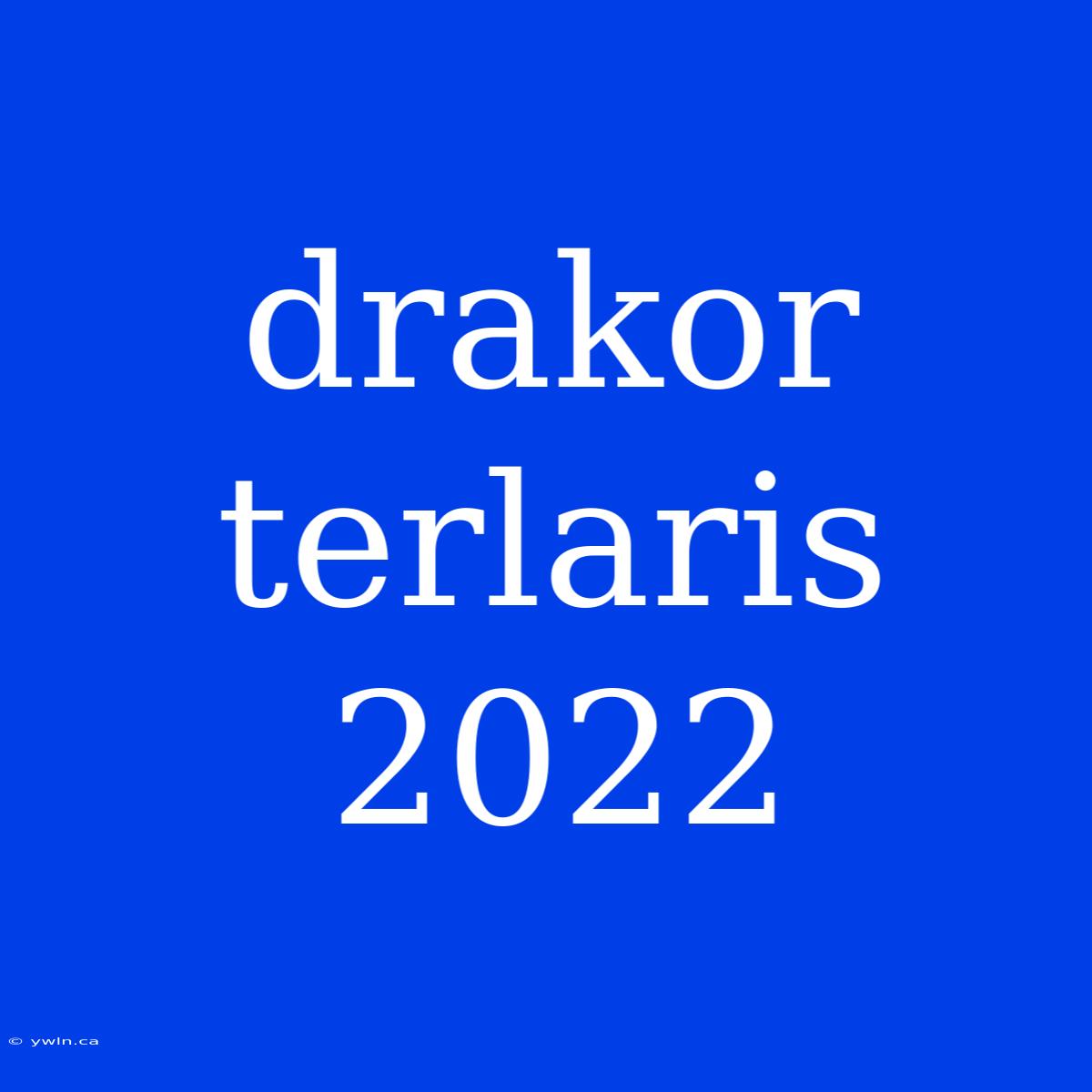 Drakor Terlaris 2022