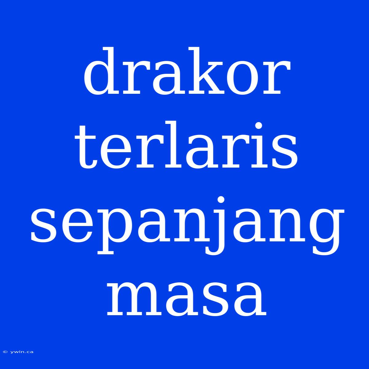 Drakor Terlaris Sepanjang Masa